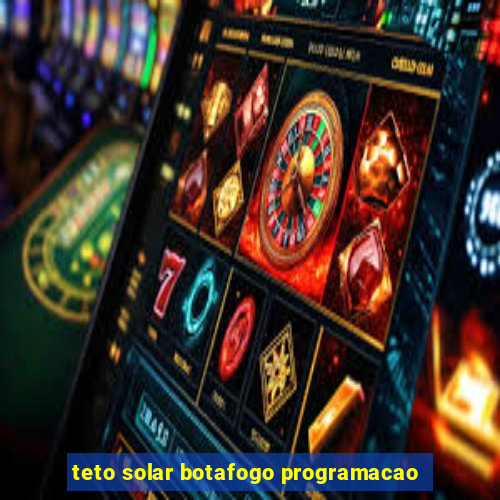 teto solar botafogo programacao